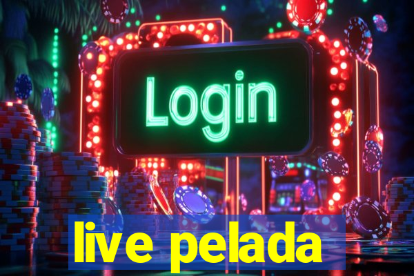 live pelada